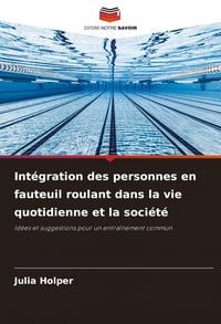 Produktbild: Int&eacute;gration des personnes en fauteuil roulant dans la vie quotidienne et la soci&eacute;t&eacute;