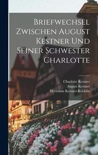 Produktbild: Briefwechsel Zwischen August Kestner und Seiner Schwester Charlotte