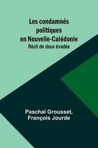 Produktbild: Les condamn&eacute;s politiques en Nouvelle-Cal&eacute;donie