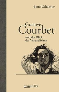 Bild vom Artikel Gustave Courbet und der Blick der Verzweifelten vom Autor Bernd Schuchter