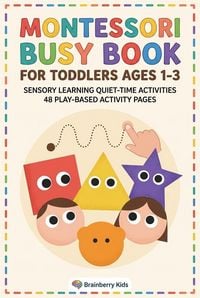 Produktbild: Montessori Busy Book for Toddlers Ages 1-3: 44 Sensory Learning & Quiet-Time Activities for Matching, Sorting, Tracing, Counting, Practical Life and F