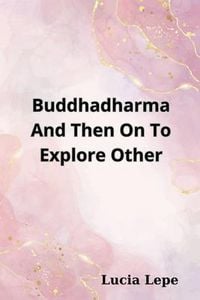 Produktbild: Buddhadharma And Then On To Explore Other