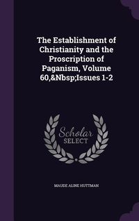 Produktbild: The Establishment of Christianity and the Proscription of Paganism, Volume 60, Issues 1-2