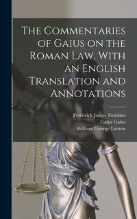Produktbild: The Commentaries of Gaius on the Roman law, With an English Translation and Annotations