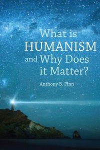 Produktbild: Pinn, A: What is Humanism and Why Does it Matter?