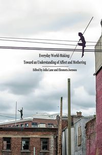 Produktbild: Everyday World- Making: Toward an Understanding of Affect and Mothering