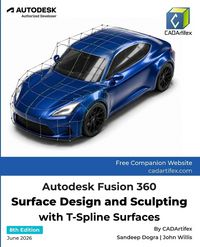 Produktbild: Autodesk Fusion 360 Surface Design and Sculpting with T-Spline Surfaces (8th Edition)