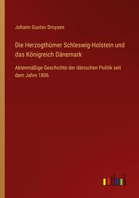 Produktbild: Die Herzogth&uuml;mer Schleswig-Holstein und das K&ouml;nigreich D&auml;nemark