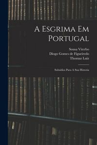 Produktbild: A Esgrima Em Portugal: Subsidios Para A Sua Historia
