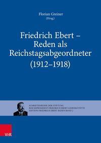 Produktbild: Friedrich Ebert - Reden als Reichstagsabgeordneter (1912-1918)