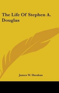 Produktbild: Sheahan, J: Life Of Stephen A. Douglas