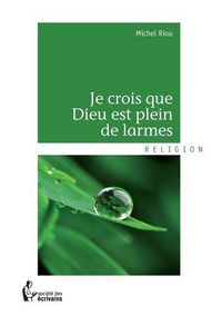 Produktbild: Je crois que Dieu est plein de larmes