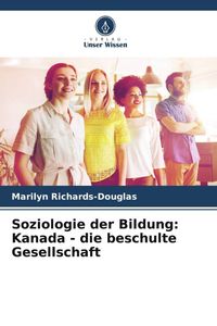 Produktbild: Soziologie der Bildung: Kanada - die beschulte Gesellschaft