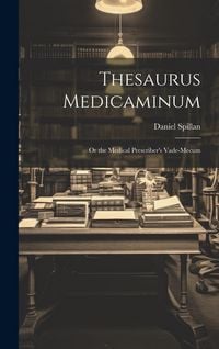 Produktbild: Thesaurus Medicaminum; Or the Medical Prescriber's Vade-mecum