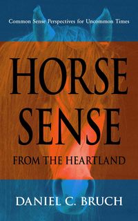 Produktbild: Horse Sense from the Heartland: Common Sense Perspectives for Uncommon Times