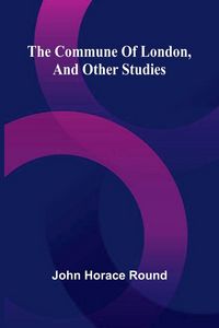 Produktbild: The Commune Of London, And Other Studies
