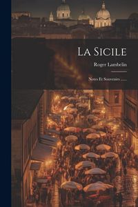 Produktbild: La Sicile: Notes Et Souvenirs ......