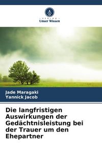Produktbild: Die langfristigen Auswirkungen der Ged&auml;chtnisleistung bei der Trauer um den Ehepartner