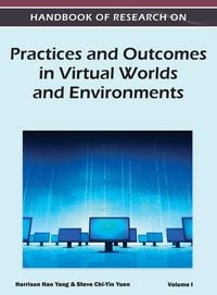 Produktbild: Handbook of Research on Practices and Outcomes in Virtual Worlds and Environments (Volume 1)