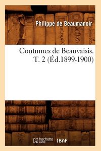 Produktbild: Coutumes de Beauvaisis. T. 2 (&Eacute;d.1899-1900)
