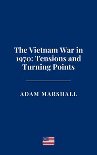 Produktbild: The Vietnam War in 1970: Tensions and Turning Points