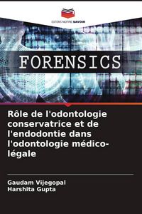 Produktbild: R&ocirc;le de l'odontologie conservatrice et de l'endodontie dans l'odontologie m&eacute;dico-l&eacute;gale