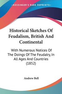 Produktbild: Historical Sketches Of Feudalism, British And Continental