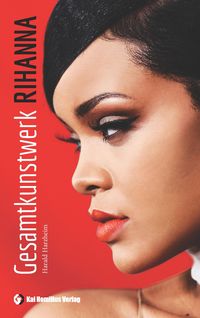 Bild vom Artikel Gesamtkunstwerk Rihanna vom Autor Harald Harzheim