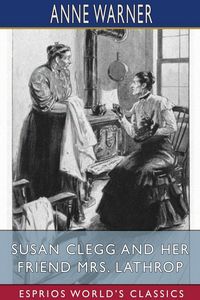 Produktbild: Susan Clegg and her Friend Mrs. Lathrop (Esprios Classics)