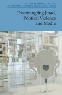 Produktbild: Disentangling Jihad, Political Violence and Media