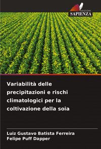 Produktbild: Variabilit&agrave; delle precipitazioni e rischi climatologici per la coltivazione della soia