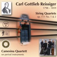 Bild vom Artikel Carl Gottlieb Reissiger: String Quartets op. 111 No. 1 & 2 vom Autor Camesina Quartett