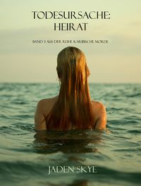 Produktbild: Todesursache: Heirat (Buch #3 aus der Reihe Karibische Morde)