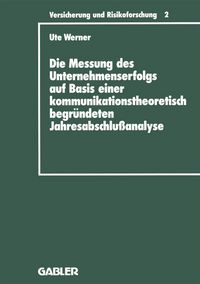Produktbild: Die Messung des Unternehmenserfolgs auf Basis einer kommunikationstheoretisch begr&uuml;ndeten Jahresabschlu&szlig;analyse