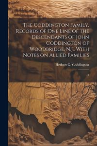 Produktbild: The Coddington Family. Records of one Line of the Descendants of John Coddington of Woodbridge, N.J., With Notes on Allied Families: 2