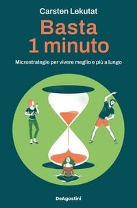 Produktbild: Basta 1 minuto. Microstrategie per vivere meglio e pi&ugrave; a lungo