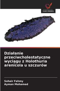 Produktbild: Dzia&iquest;anie przeciwcholestatyczne wyci&iquest;gu z Holothuria arenicola u szczur&oacute;w