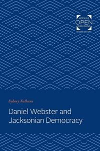 Produktbild: Daniel Webster and Jacksonian Democracy