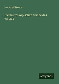 Produktbild: Die mikroskopischen Feinde des Waldes