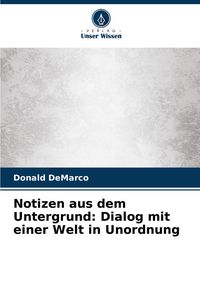 Produktbild: Notizen aus dem Untergrund: Dialog mit einer Welt in Unordnung