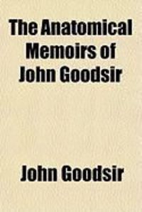 Produktbild: The Anatomical Memoirs of John Goodsir