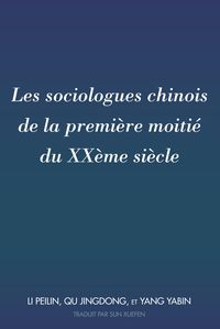 Produktbild: Les sociologues chinois de la premi&egrave;re moiti&eacute; du XX&egrave;me si&egrave;cle