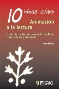 Produktbild: 10 ideas clave : animaci&oacute;n a la lectura : hacer de la lectura una pr&aacute;ctica feliz, trascendente y deseable
