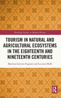 Produktbild: Tourism in Natural and Agricultural Ecosystems in the Eighteenth and Nineteenth Centuries