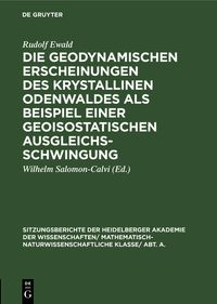 Produktbild: Die geodynamischen Erscheinungen des krystallinen Odenwaldes als Beispiel einer geoisostatischen Ausgleichsschwingung