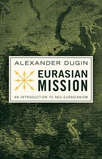 Produktbild: Eurasian Mission: An Introduction to Neo-Eurasianism