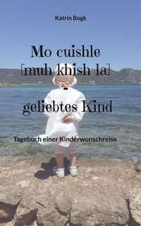 Mo cuishle [muh khish-la] - geliebtes Kind