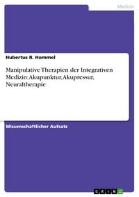 Produktbild: Manipulative Therapien der Integrativen Medizin: Akupunktur, Akupressur, Neuraltherapie