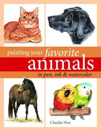 Produktbild: Nice, C: Painting Your Favorite Animals in Pen, Ink & Waterc