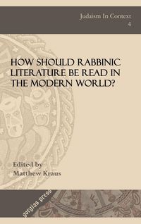 Produktbild: How Should Rabbinic Literature Be Read in the Modern World?